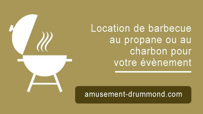 Location de barbecue au propane ou au charbon