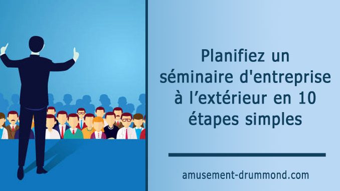 Planifiez un séminaire d'entreprise